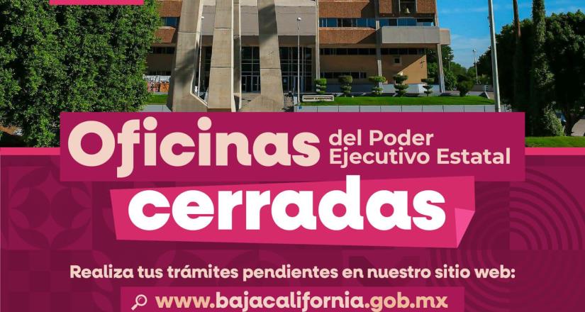 Oficinas del Poder Ejecutivo en Mexicali no estarán en servicio este viernes 6 de diciembre