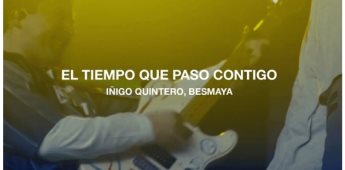 Iñigo Quintero y Besmaya presentan El Tiempo Que Paso Contigo